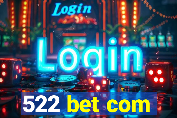 522 bet com